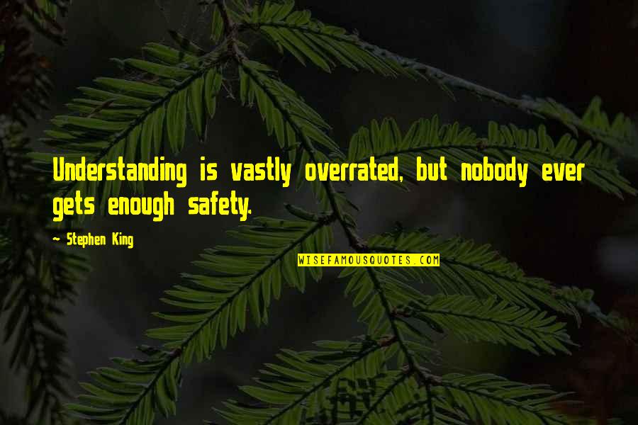 Great Eckhart Tolle Quotes By Stephen King: Understanding is vastly overrated, but nobody ever gets