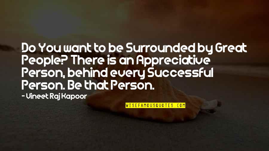 Great Ecosystem Quotes By Vineet Raj Kapoor: Do You want to be Surrounded by Great