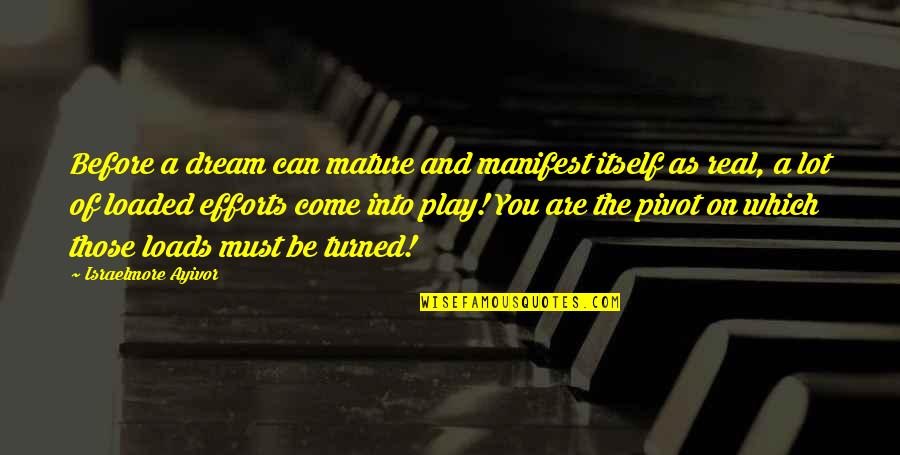 Great Educators Quotes By Israelmore Ayivor: Before a dream can mature and manifest itself Great Educators Quotes By Israelmore Ayivor: Before a dream can mature and manifest itself