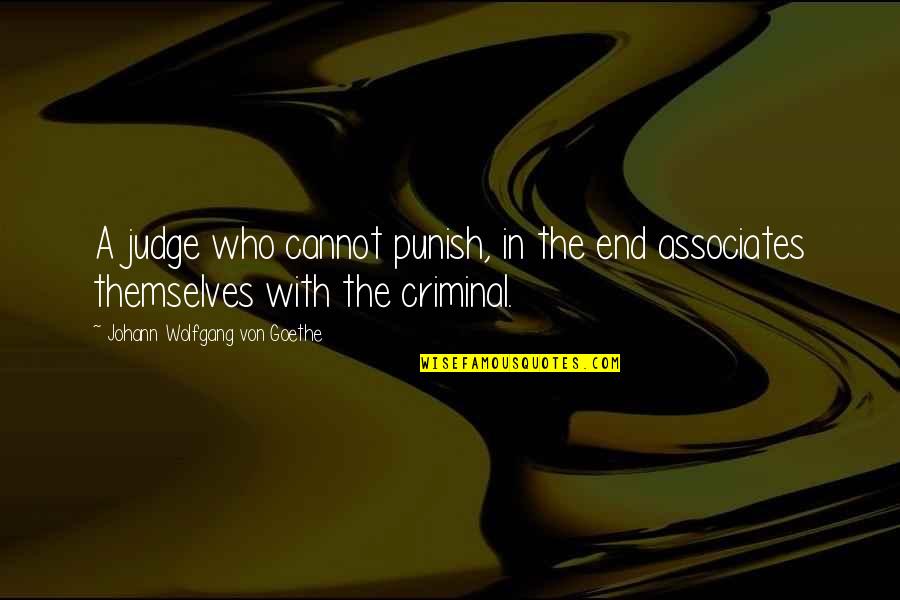 Great Employee Appreciation Quotes By Johann Wolfgang Von Goethe: A judge who cannot punish, in the end Great Employee Appreciation Quotes By Johann Wolfgang Von Goethe: A judge who cannot punish, in the end