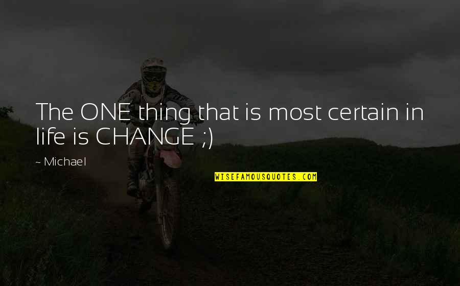 Great Employee Appreciation Quotes By Michael: The ONE thing that is most certain in