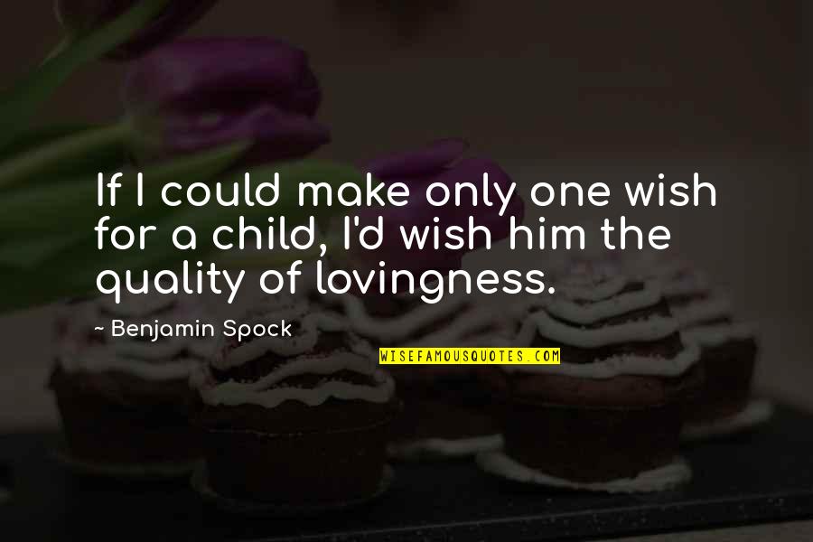 Great Employee Recognition Quotes By Benjamin Spock: If I could make only one wish for