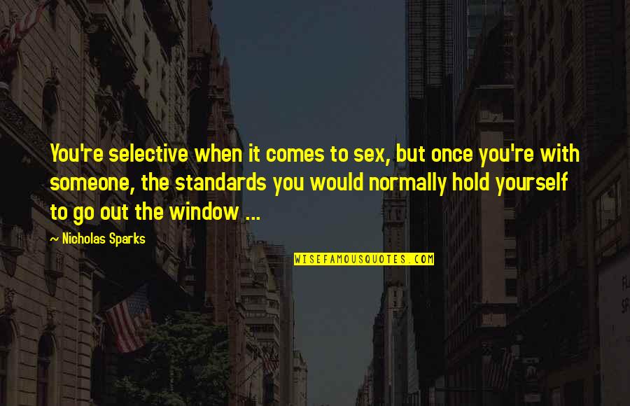 Great Employee Recognition Quotes By Nicholas Sparks: You're selective when it comes to sex, but