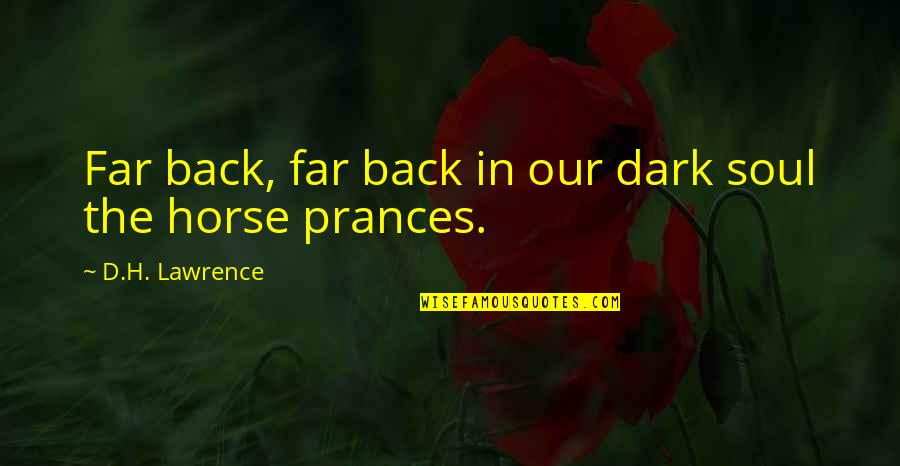 Great Environmental Quotes By D.H. Lawrence: Far back, far back in our dark soul Great Environmental Quotes By D.H. Lawrence: Far back, far back in our dark soul