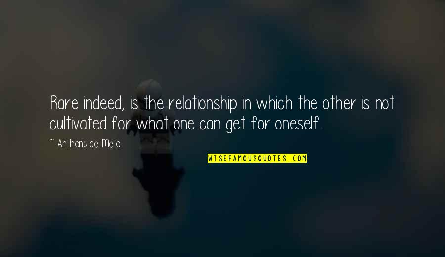 Great Evangelistic Quotes By Anthony De Mello: Rare indeed, is the relationship in which the