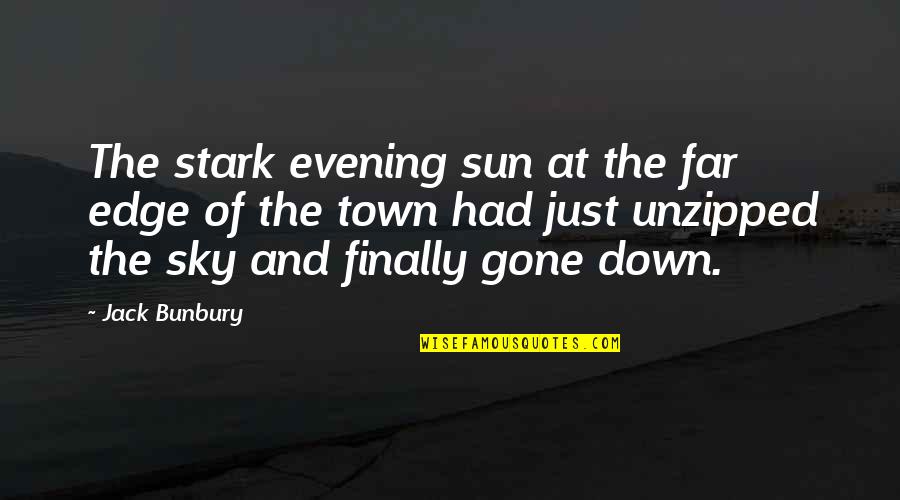 Great Evening Quotes By Jack Bunbury: The stark evening sun at the far edge