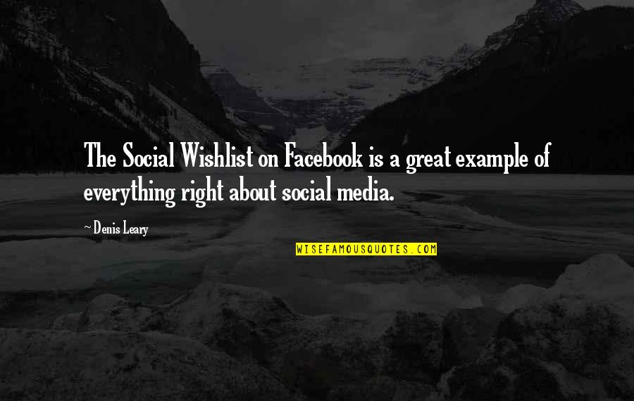 Great Example Quotes By Denis Leary: The Social Wishlist on Facebook is a great
