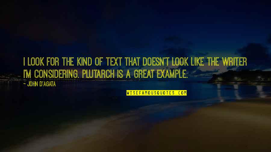 Great Example Quotes By John D'Agata: I look for the kind of text that