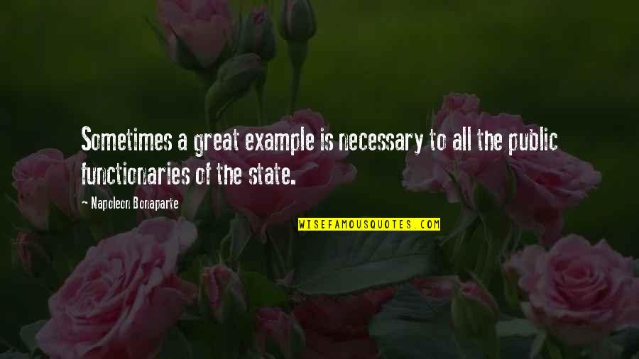 Great Example Quotes By Napoleon Bonaparte: Sometimes a great example is necessary to all