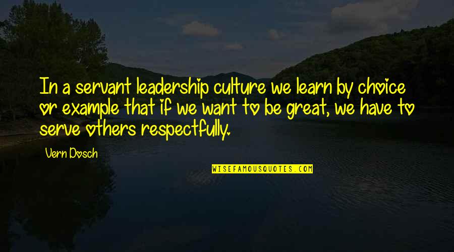 Great Example Quotes By Vern Dosch: In a servant leadership culture we learn by