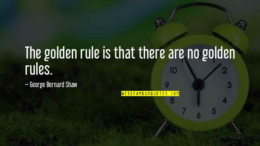 Great Expectations Good Quotes By George Bernard Shaw: The golden rule is that there are no