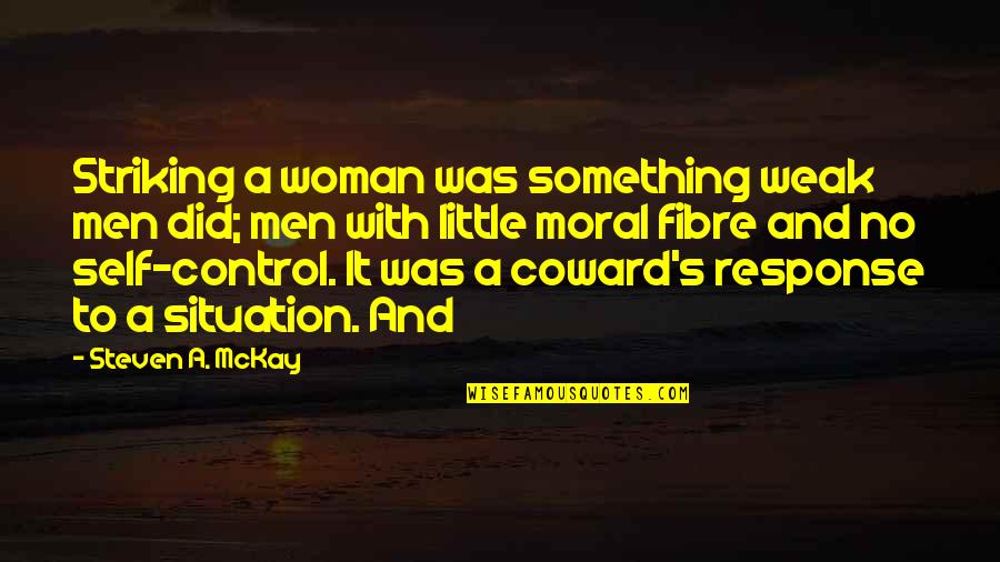 Great Expectations Good Quotes By Steven A. McKay: Striking a woman was something weak men did;