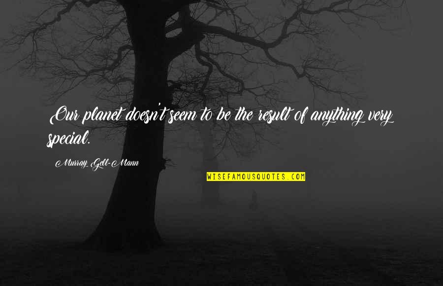 Great Expectations Graveyard Quotes By Murray Gell-Mann: Our planet doesn't seem to be the result Great Expectations Graveyard Quotes By Murray Gell-Mann: Our planet doesn't seem to be the result