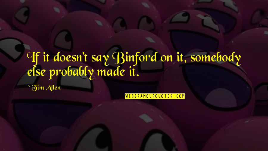 Great Expectations Graveyard Quotes By Tim Allen: If it doesn't say Binford on it, somebody