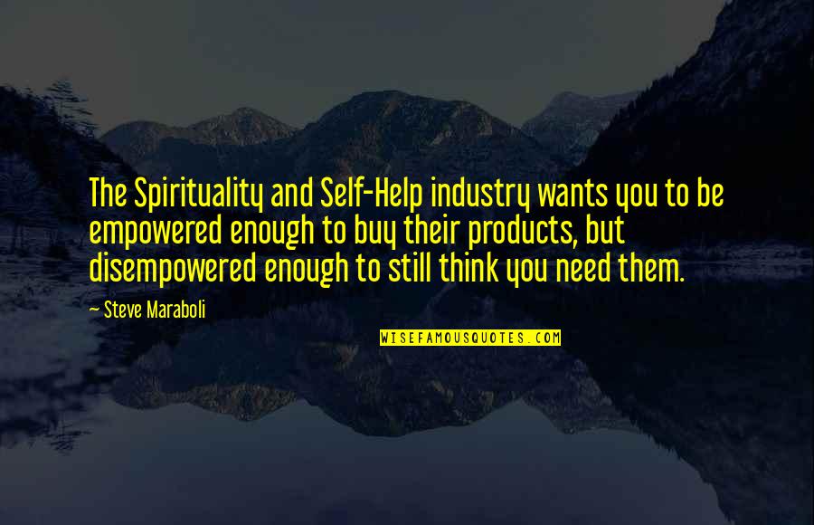 Great Expectations Miniseries Quotes By Steve Maraboli: The Spirituality and Self-Help industry wants you to Great Expectations Miniseries Quotes By Steve Maraboli: The Spirituality and Self-Help industry wants you to