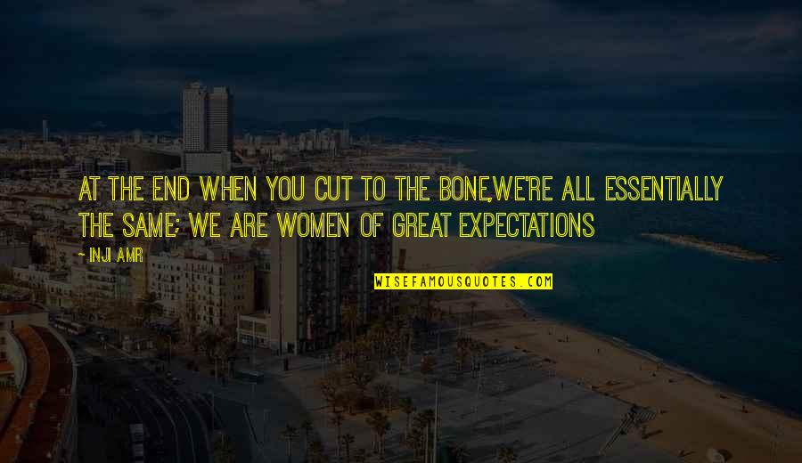 Great Expectations Quotes By Inji Amr: At the end when you cut to the Great Expectations Quotes By Inji Amr: At the end when you cut to the