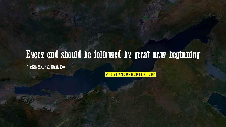 Great Experience Quotes By CG9sYXJhZGl0aWE=: Every end should be followed by great new