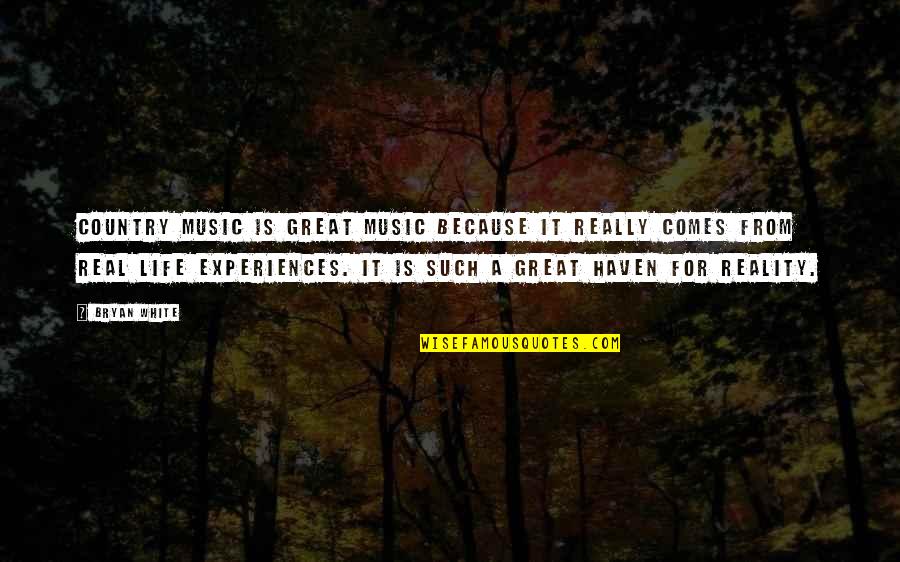 Great Experiences Quotes By Bryan White: Country Music is great music because it really Great Experiences Quotes By Bryan White: Country Music is great music because it really