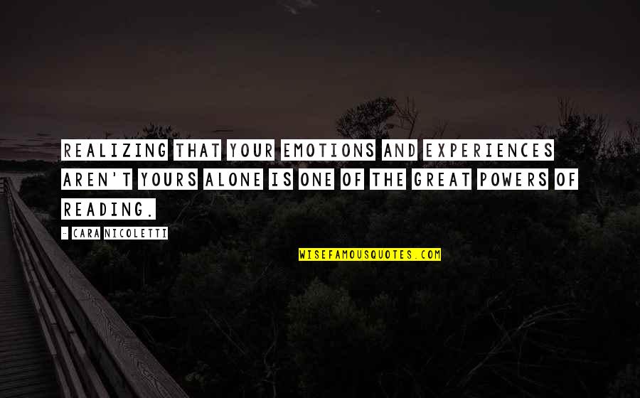 Great Experiences Quotes By Cara Nicoletti: Realizing that your emotions and experiences aren't yours Great Experiences Quotes By Cara Nicoletti: Realizing that your emotions and experiences aren't yours