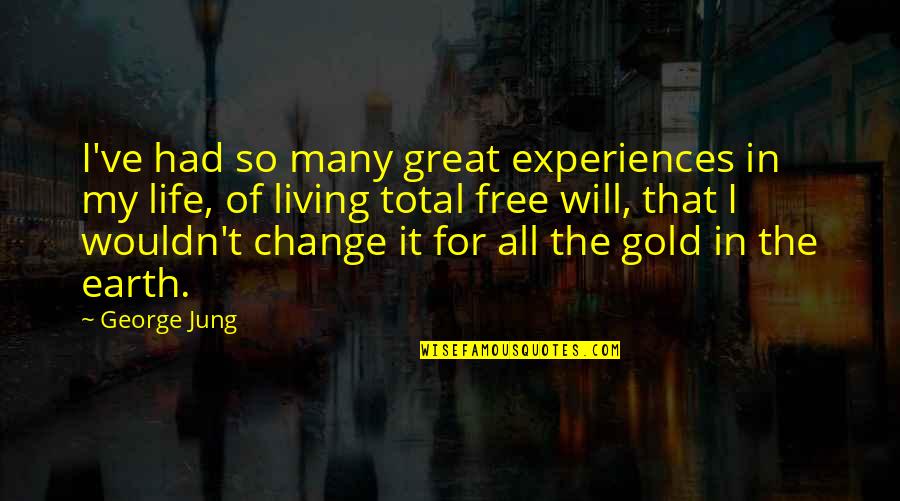 Great Experiences Quotes By George Jung: I've had so many great experiences in my Great Experiences Quotes By George Jung: I've had so many great experiences in my