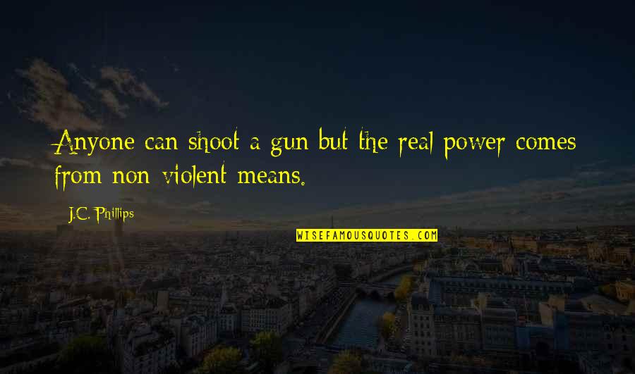 Great Eye Catching Quotes By J.C. Phillips: Anyone can shoot a gun but the real