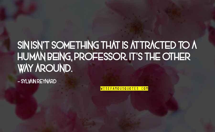 Great Eye Catching Quotes By Sylvain Reynard: Sin isn't something that is attracted to a