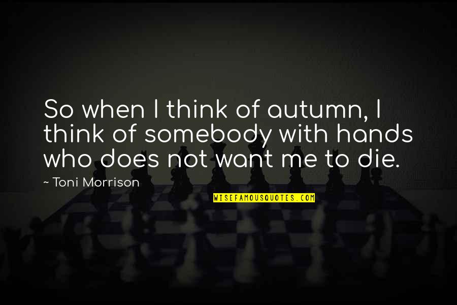 Great Father Birthday Quotes By Toni Morrison: So when I think of autumn, I think