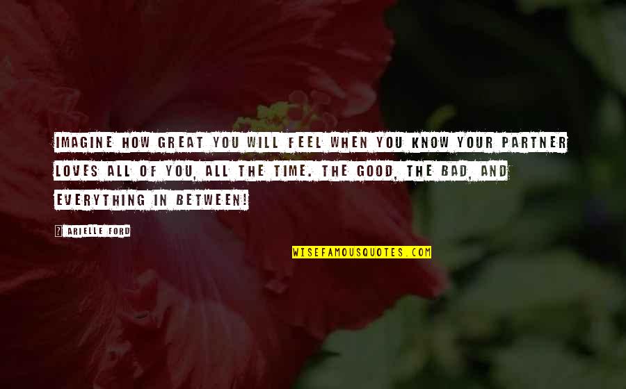 Great Feel Good Quotes By Arielle Ford: Imagine how great you will feel when you