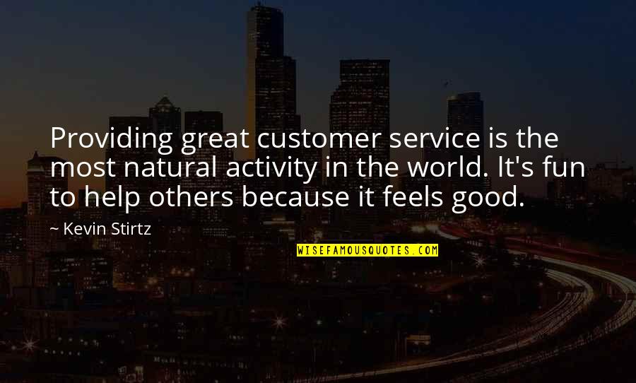 Great Feel Good Quotes By Kevin Stirtz: Providing great customer service is the most natural