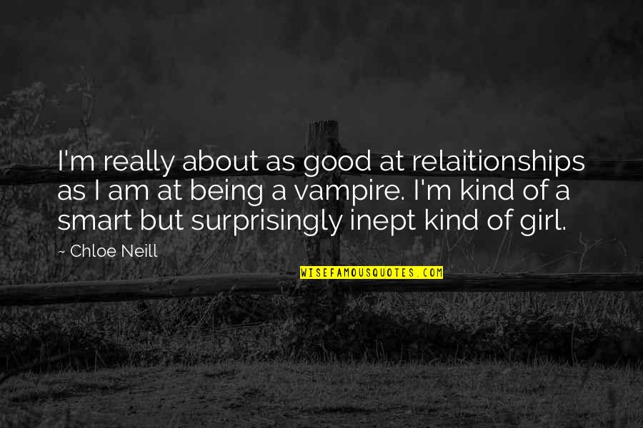 Great Fictional Character Quotes By Chloe Neill: I'm really about as good at relaitionships as