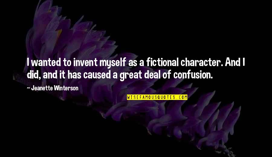 Great Fictional Character Quotes By Jeanette Winterson: I wanted to invent myself as a fictional