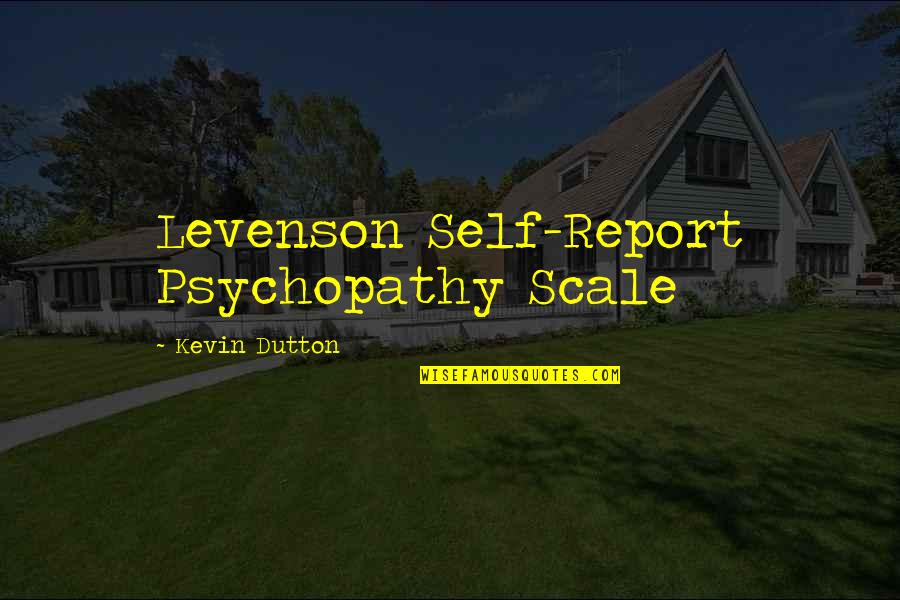 Great Fiddle Quotes By Kevin Dutton: Levenson Self-Report Psychopathy Scale