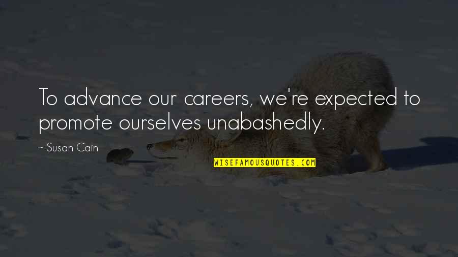 Great Fiddle Quotes By Susan Cain: To advance our careers, we're expected to promote