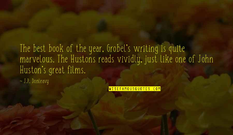 Great Films Quotes By J.P. Donleavy: The best book of the year, Grobel's writing