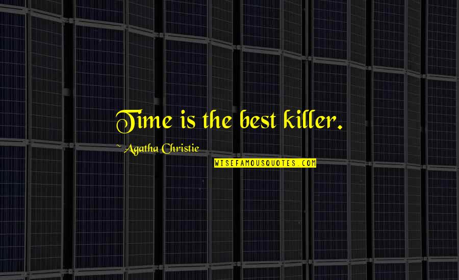 Great Foo Fighters Quotes By Agatha Christie: Time is the best killer. Great Foo Fighters Quotes By Agatha Christie: Time is the best killer.