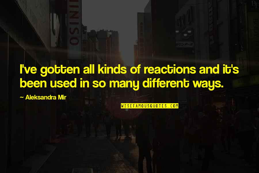 Great Foo Fighters Quotes By Aleksandra Mir: I've gotten all kinds of reactions and it's