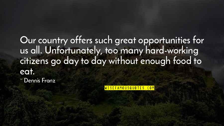 Great Food Quotes By Dennis Franz: Our country offers such great opportunities for us