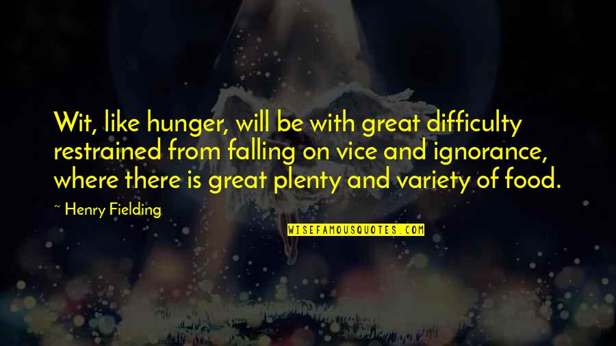 Great Food Quotes By Henry Fielding: Wit, like hunger, will be with great difficulty