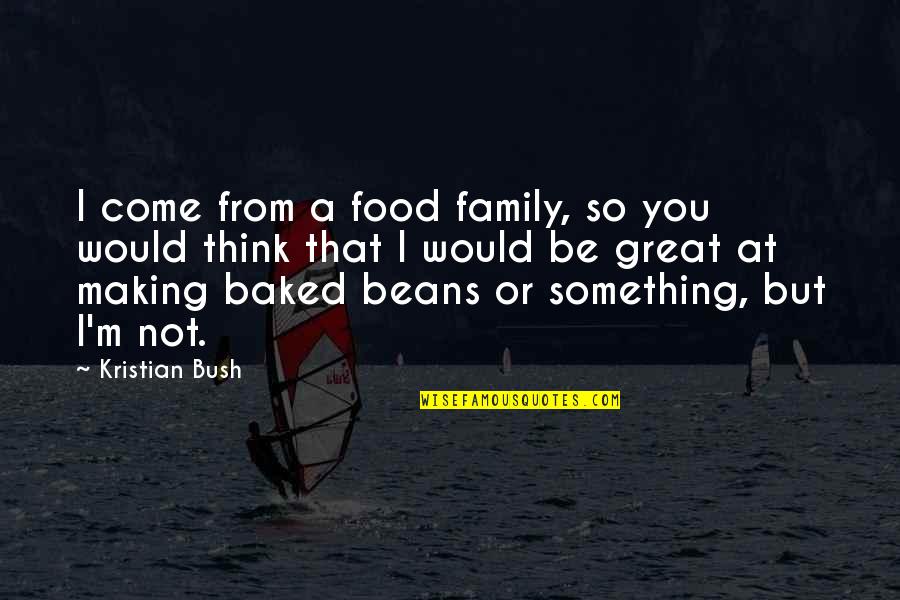 Great Food Quotes By Kristian Bush: I come from a food family, so you