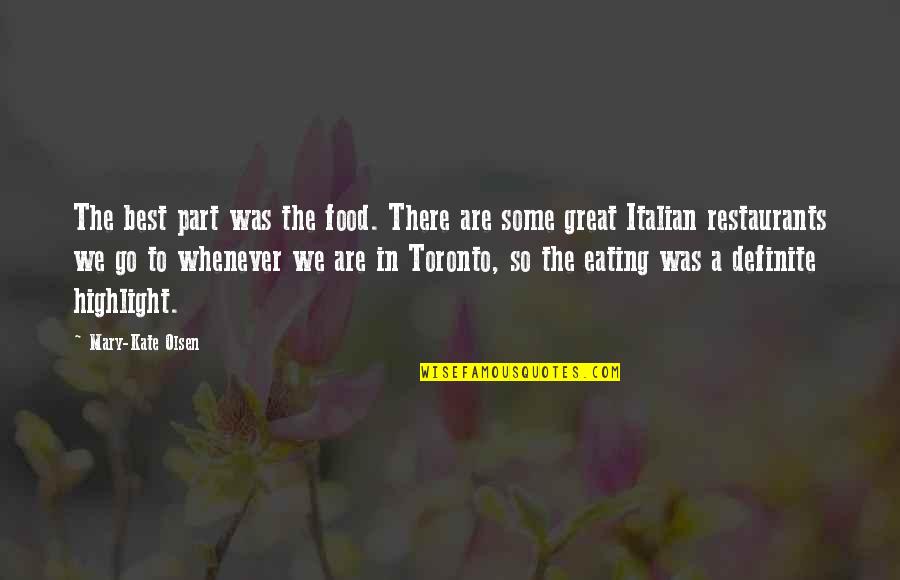 Great Food Quotes By Mary-Kate Olsen: The best part was the food. There are