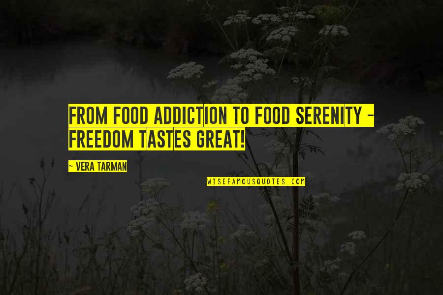 Great Food Quotes By Vera Tarman: From food addiction to food serenity - freedom