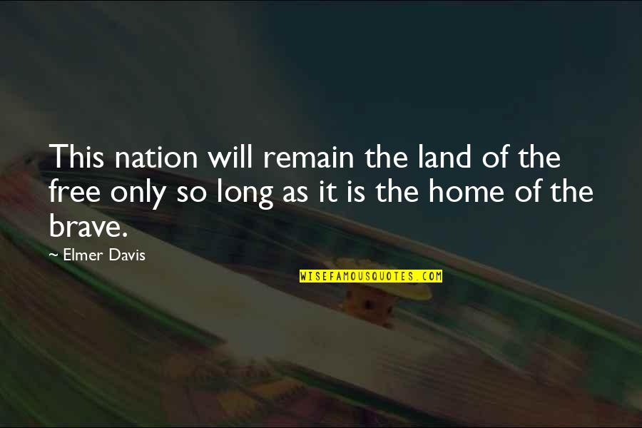 Great Food Service Quotes By Elmer Davis: This nation will remain the land of the