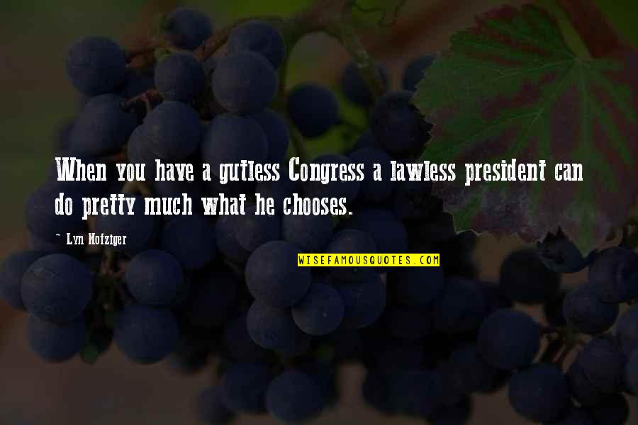 Great Food Service Quotes By Lyn Nofziger: When you have a gutless Congress a lawless