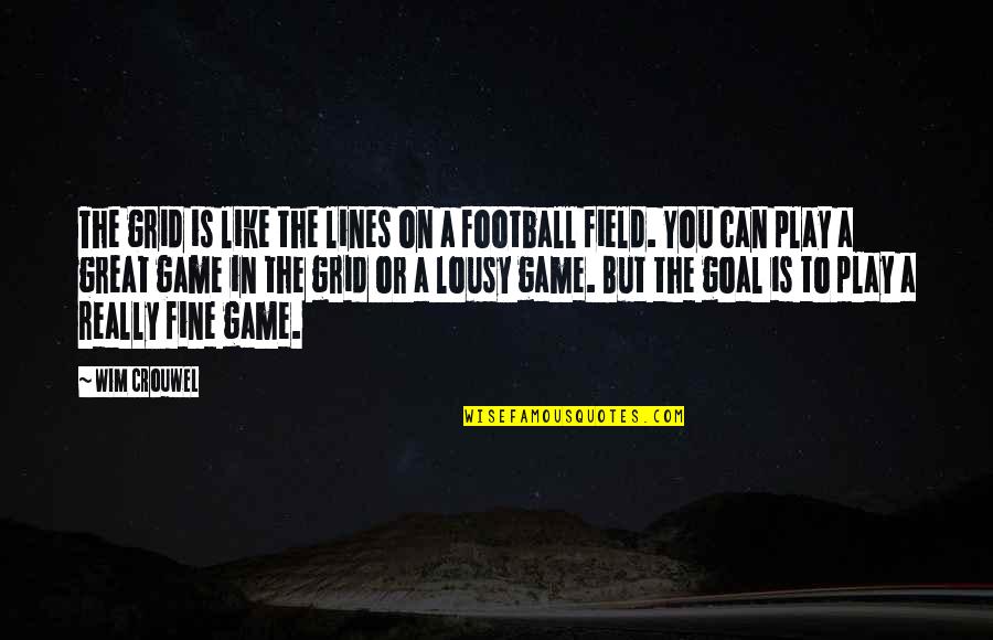 Great Football Game Quotes By Wim Crouwel: The grid is like the lines on a