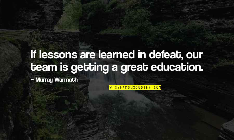 Great Football Quotes By Murray Warmath: If lessons are learned in defeat, our team