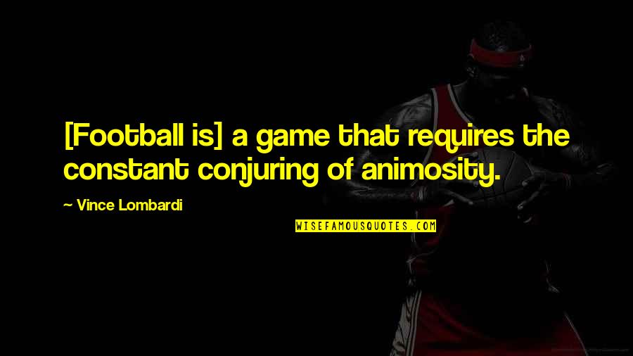 Great Football Team Quotes By Vince Lombardi: [Football is] a game that requires the constant