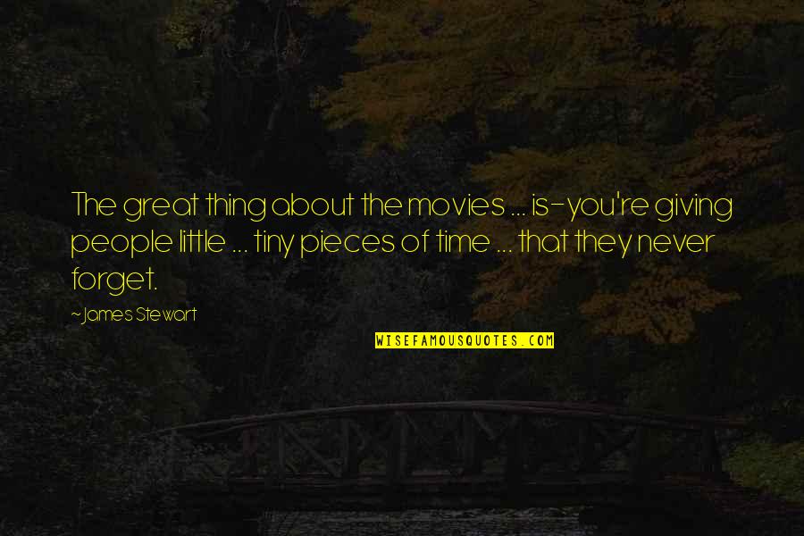 Great Forget Quotes By James Stewart: The great thing about the movies ... is-you're