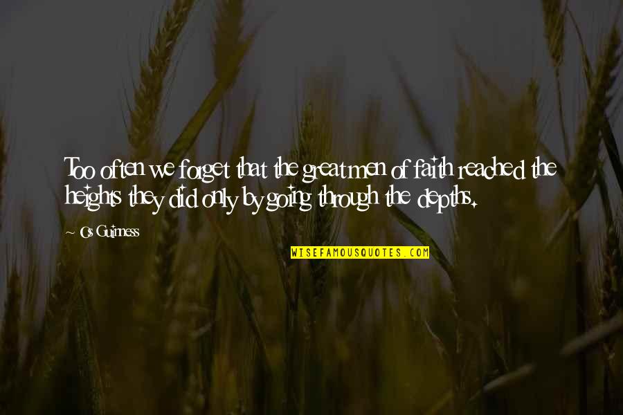Great Forget Quotes By Os Guinness: Too often we forget that the great men Great Forget Quotes By Os Guinness: Too often we forget that the great men
