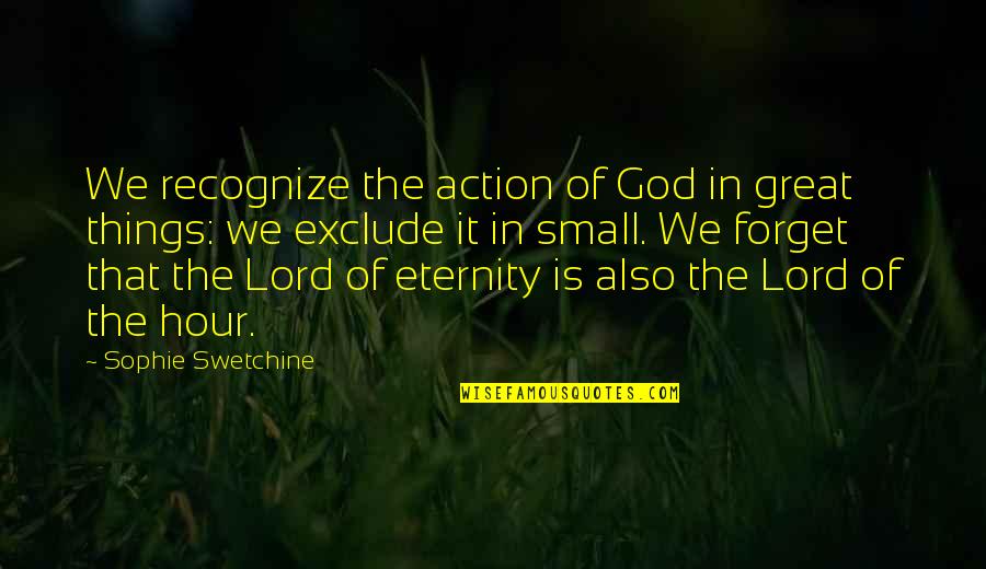 Great Forget Quotes By Sophie Swetchine: We recognize the action of God in great