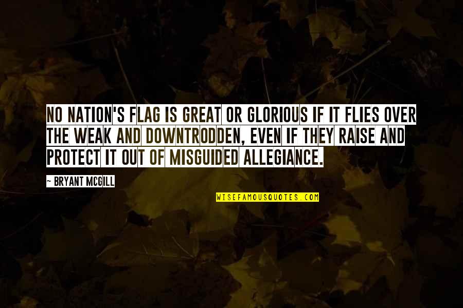 Great Freedom Quotes By Bryant McGill: No nation's flag is great or glorious if